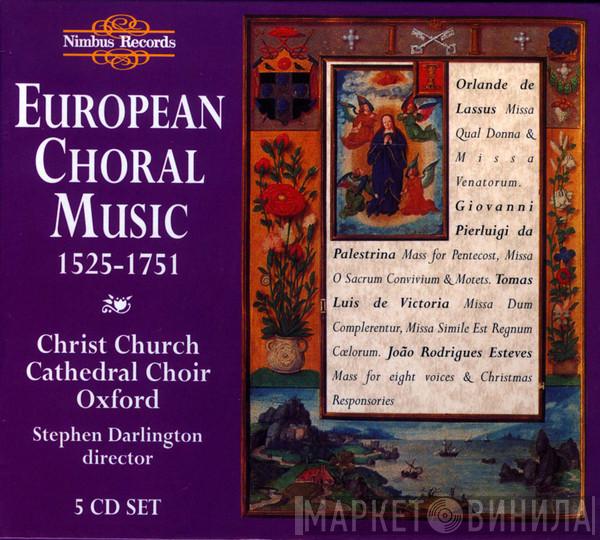 The Choir Of Christ Church Cathedral, Stephen Darlington - European Choral Music, 1525-1751
