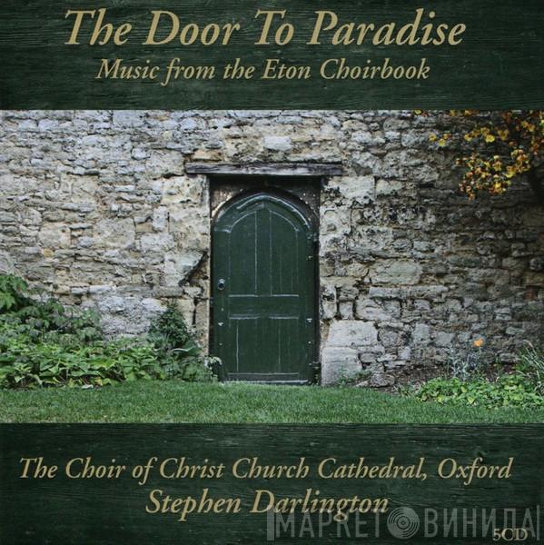 The Choir Of Christ Church Cathedral, Stephen Darlington - The Door To Paradise: Music From The Eton Choirbook