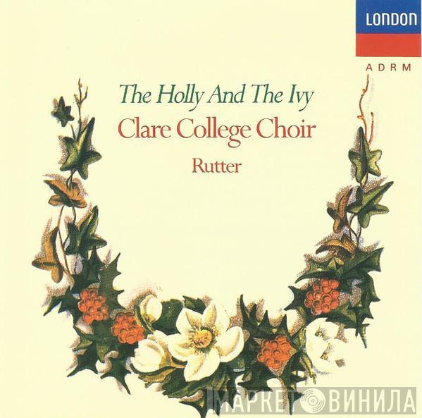 The Choir Of Clare College, John Rutter - The Holly And The Ivy