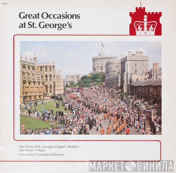 The Choir Of St George's Chapel, John Porter , Christopher Robinson - Great Occasions At St. George's