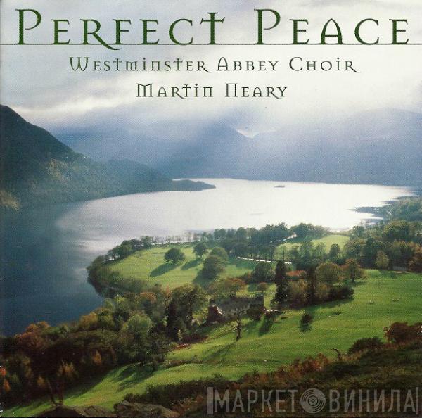 The Choir Of Westminster Abbey, Martin Neary  - Perfect Peace