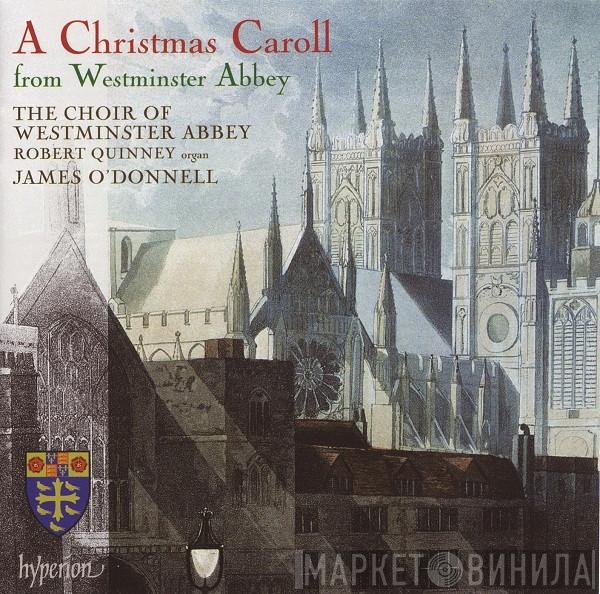 The Choir Of Westminster Abbey, Robert Quinney, James O'Donnell  - A Christmas Caroll From Westminster Abbey