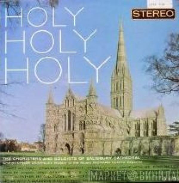 The Choristers And Soloists Of Salisbury Cathedral, Christopher Dearnley, Richard Lloyd  - Holy, Holy, Holy