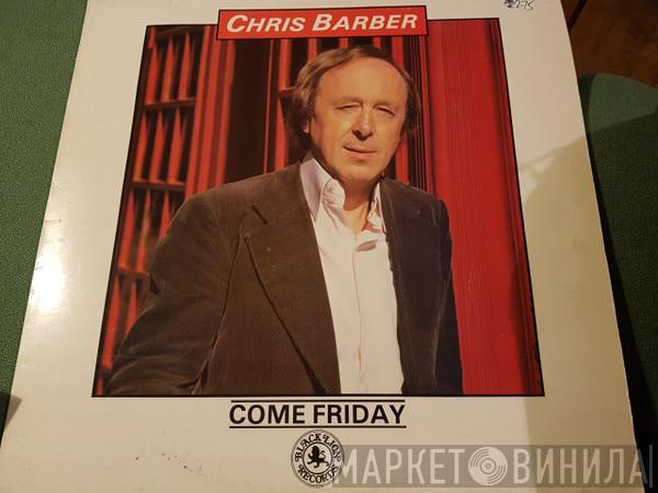 The Chris Barber Jazz And Blues Band - Come Friday