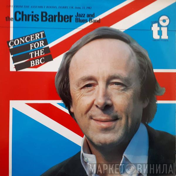  The Chris Barber Jazz And Blues Band  - Concert For The BBC