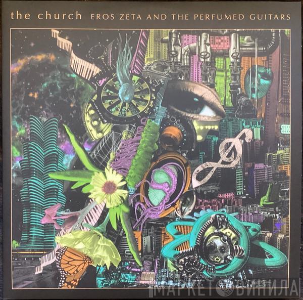  The Church  - Eros Zeta And The Perfumed Guitars