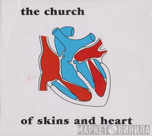 The Church  - Of Skins And Heart