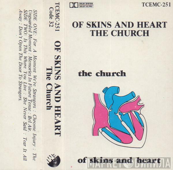  The Church  - Of Skins And Heart