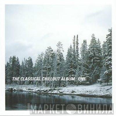  - The Classical Chillout Album