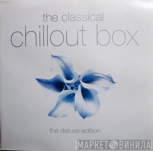  - The Classical Chillout Box, The Deluxe Edition