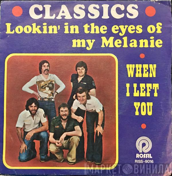 The Classics  - Lookin' In The Eyes Of My Melanie / When I Left You