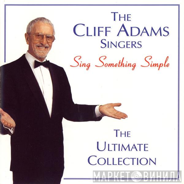 The Cliff Adams Singers - Sing Something Simple - The Ultimate Collection