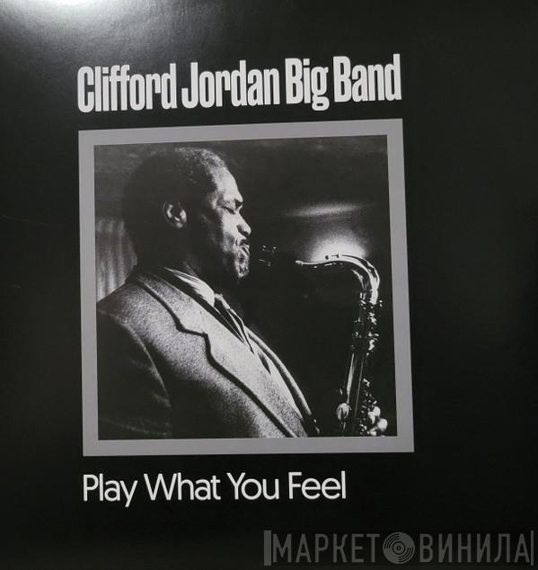 The Clifford Jordan Big Band - Play What You Feel