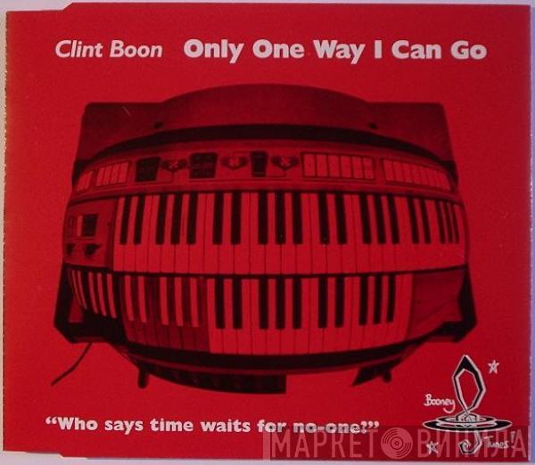 The Clint Boon Experience - Only One Way I Can Go