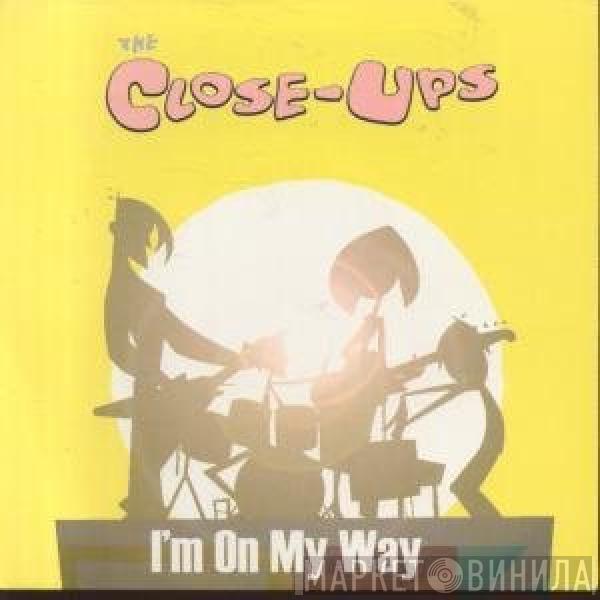  The Close-Ups  - I'm On My Way