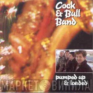 The Cock And Bull Band - Pumped Up And Loaded