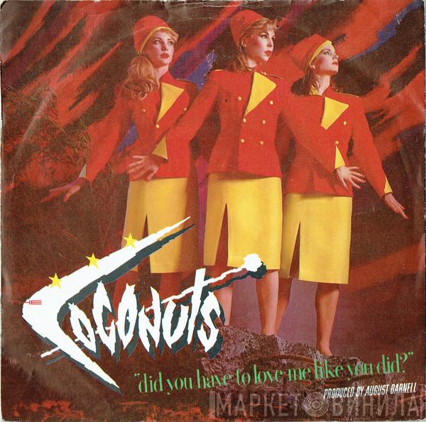 The Coconuts - Did You Have To Love Me Like You Did?