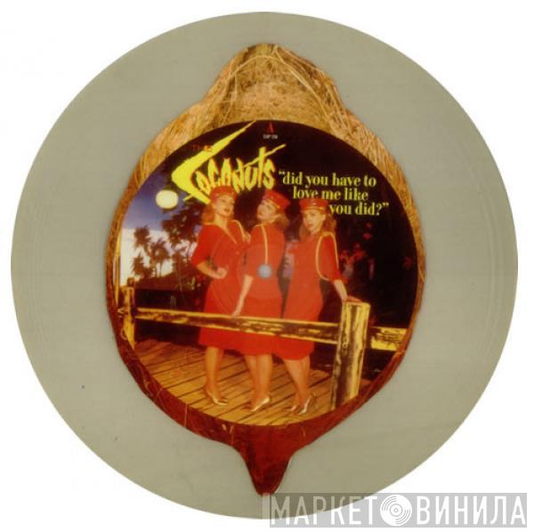  The Coconuts  - Did You Have To Love Me Like You Did