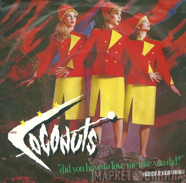  The Coconuts  - Did You Have To Love Me Like You Did