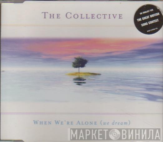The Collective  - When We're Alone (We Dream)