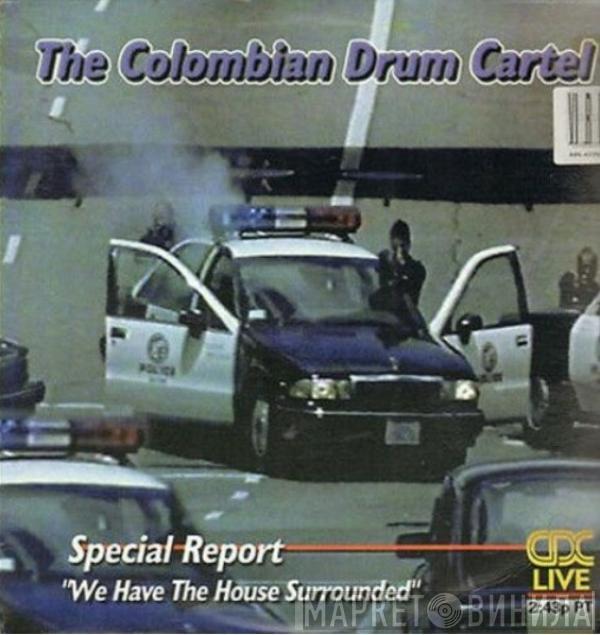 The Colombian Drum Cartel - We Have The House Surrounded