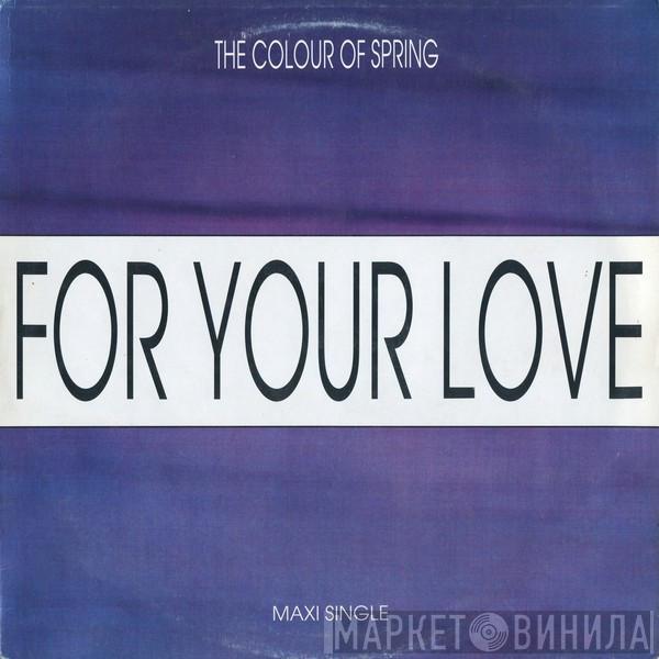The Colour Of Spring - For Your Love