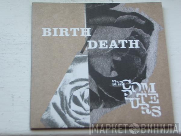 The Computers - Birth/Death
