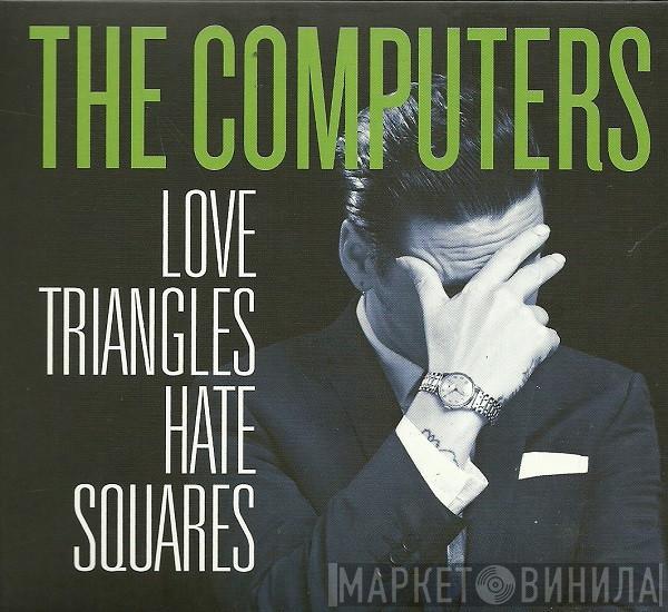 The Computers - Love Triangles Hate Squares