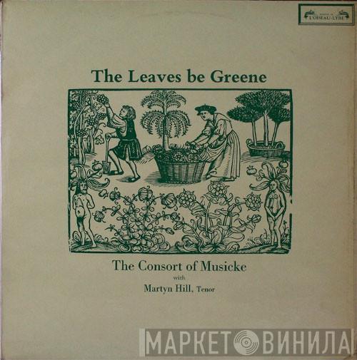 The Consort Of Musicke, Martyn Hill - The Leaves Be Greene