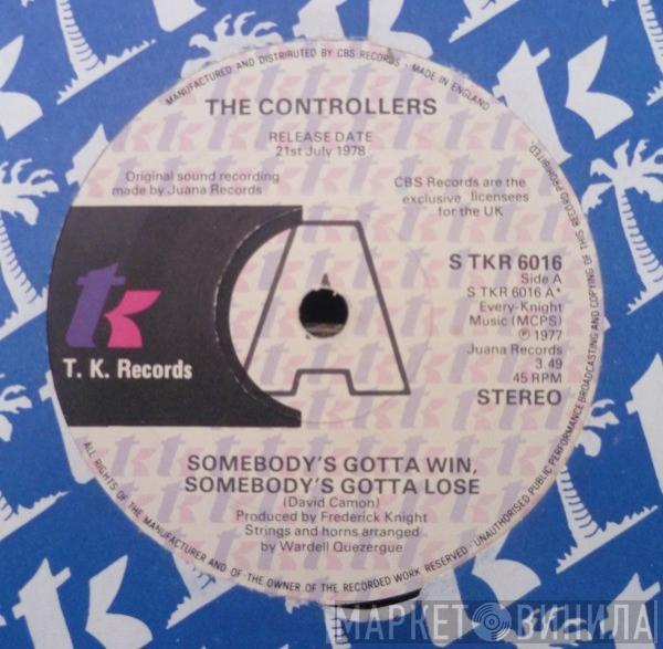 The Controllers   - Somebody's Gotta Win, Somebody's Gotta Lose / Feeling A Feeling