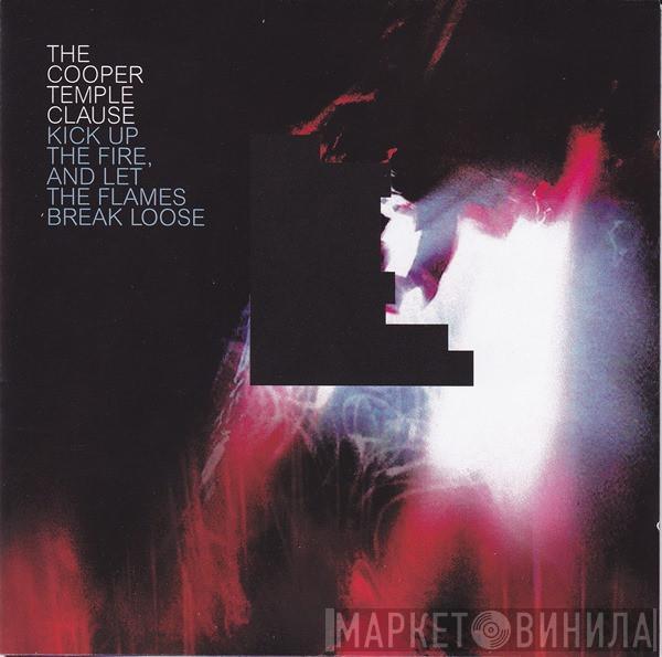 The Cooper Temple Clause - Kick Up The Fire, And Let The Flames Break Loose