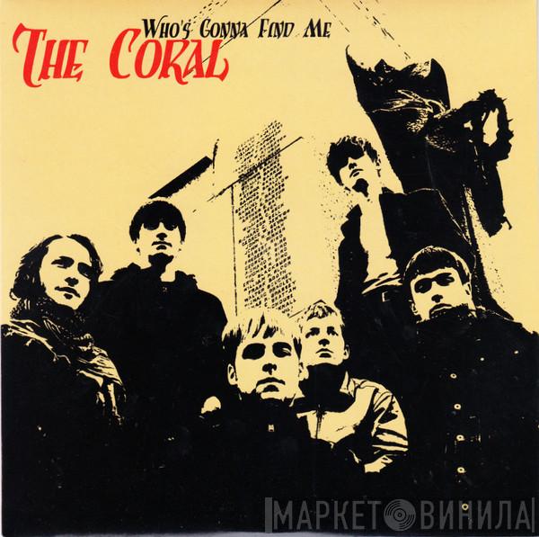  The Coral  - Who's Gonna Find Me