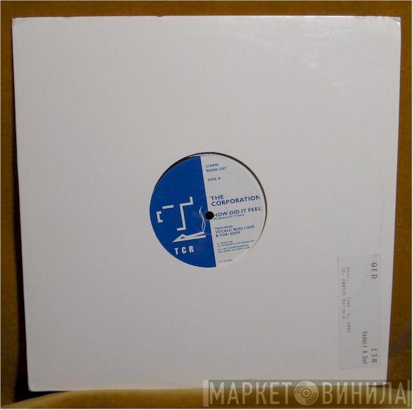 The Corporation  - How Did It Feel?