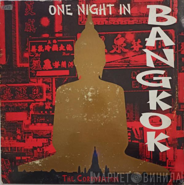 The Corporation  - One Night In Bangkok