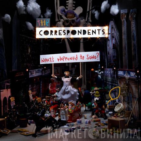 The Correspondents - What's Happened To Soho?