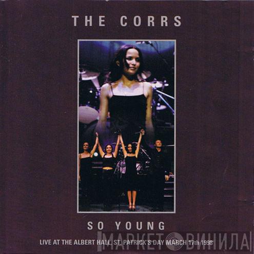 The Corrs - So Young (Live At The Albert Hall)