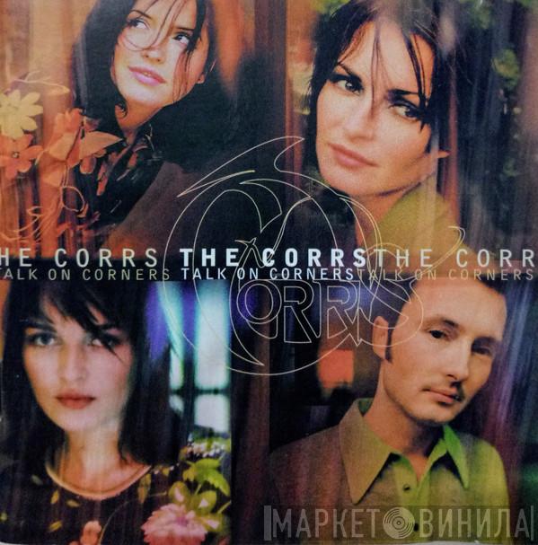  The Corrs  - Talk On Corners