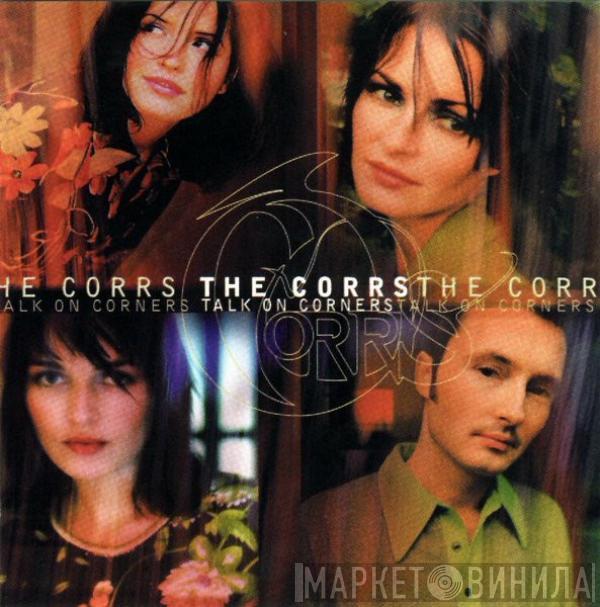  The Corrs  - Talk On Corners