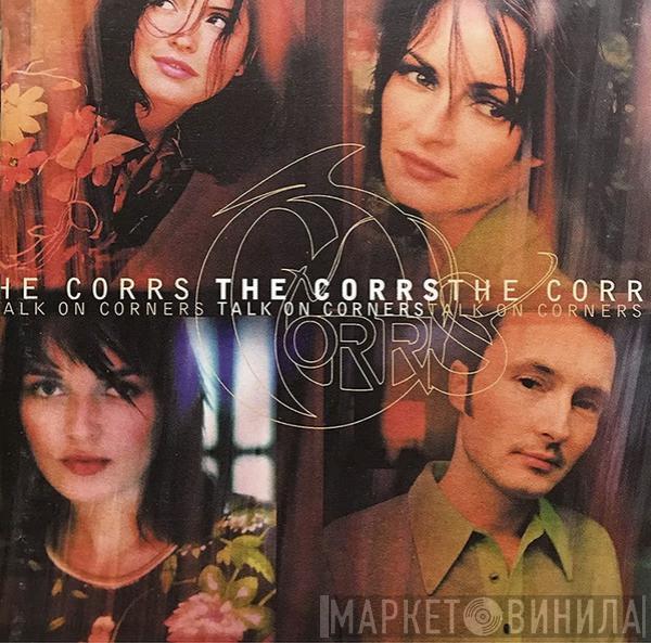  The Corrs  - Talk On Corners