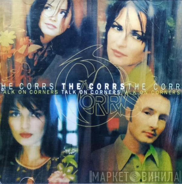  The Corrs  - Talk On Corners