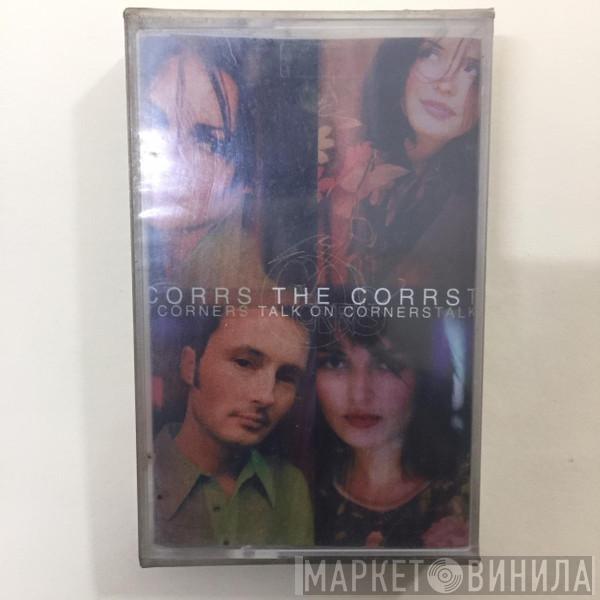  The Corrs  - Talk On Corners