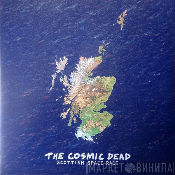 The Cosmic Dead - Scottish Space Race