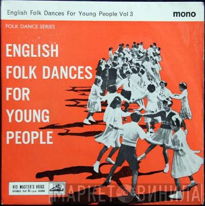 The Country Dance Band - English Folk Dances For Young People Vol.III