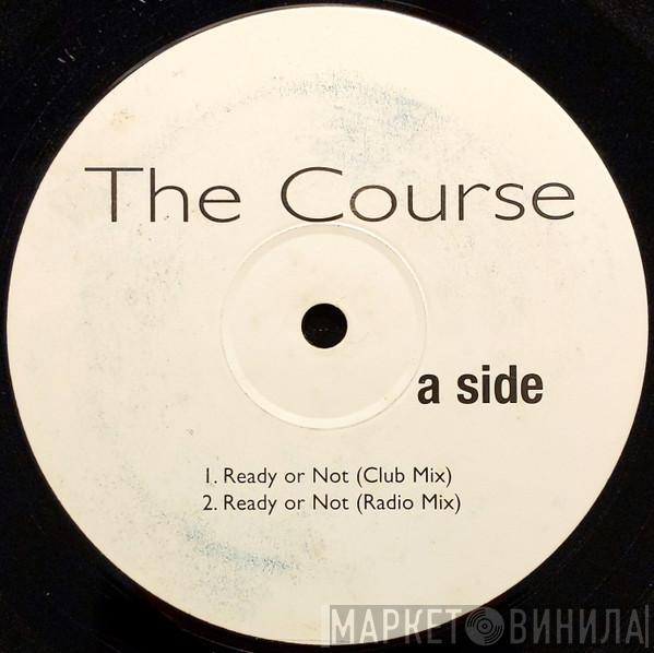 The Course - Ready Or Not
