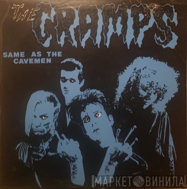  The Cramps  - Same As The Cavemen