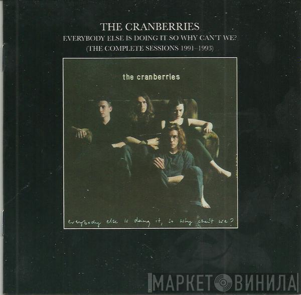  The Cranberries  - Everybody Else Is Doing It So Why Can't We? (The Complete Sessions 1991-1993)