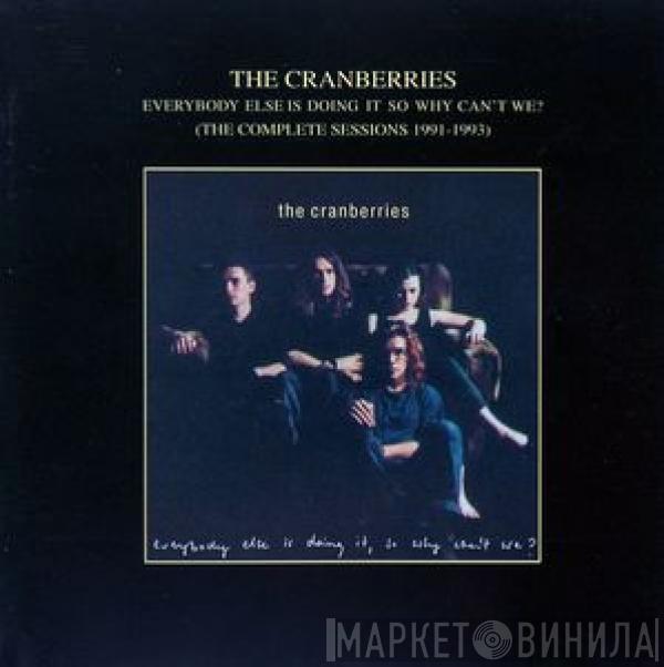  The Cranberries  - Everybody Else Is Doing It So Why Can't We? (The Complete Sessions 1991-1993)