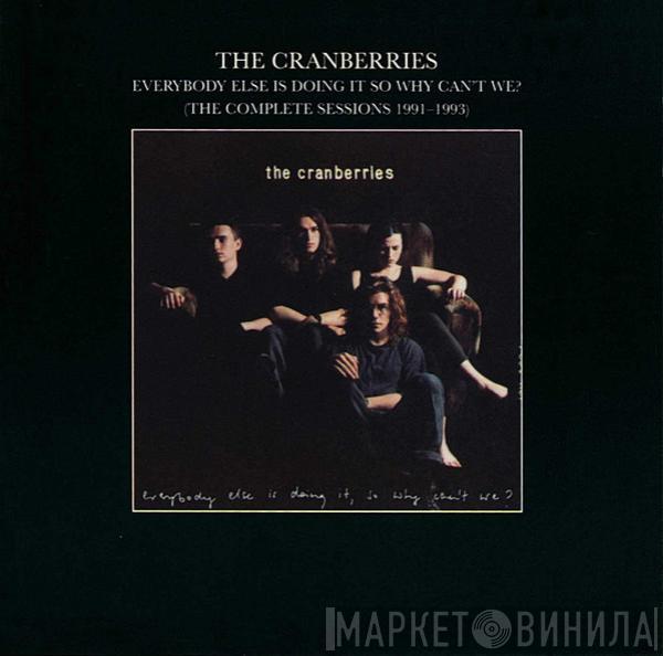  The Cranberries  - Everybody Else Is Doing It So Why Can't We? (The Complete Sessions 1991-1993)