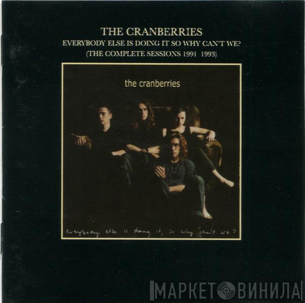  The Cranberries  - Everybody Else Is Doing It So Why Can't We? (The Complete Sessions 1991-1993)