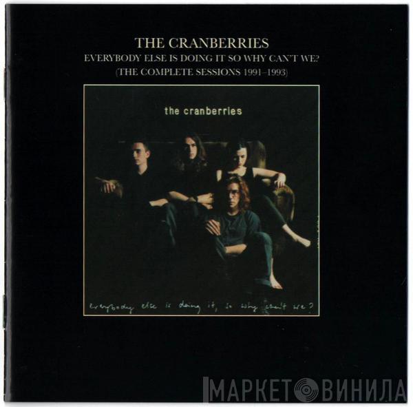  The Cranberries  - Everybody Else Is Doing It So Why Can't We? (The Complete Sessions 1991-1993)